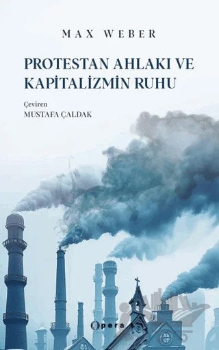 Protestan Ahlakı ve Kapitalizmin Ruhu – Max Weber – Opera Kitap kitap kapağı