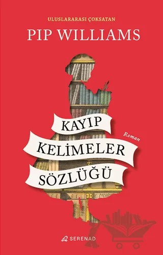 Kayıp Kelimeler Sözlüğü – Pip Williams – Serenad Yayınevi kitap kapağı
