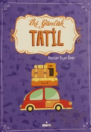 İki Günlük Tatil – Nurcan Biçer Öner – Mum Yayınları kitap kapağı