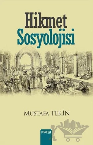 Hikmet Sosyolojisi – Mustafa Tekin – Mana Yayınları kitap kapağı