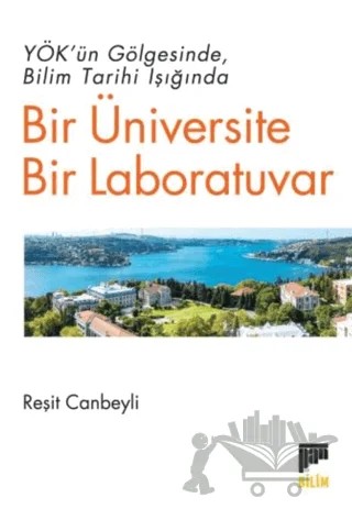 YÖK’ün Gölgesinde Bilim Tarihi Işığında Bir Üniversite Bir Laboratuvar – Reşit Canbeyli – Pan Yayıncılık kitap kapağı