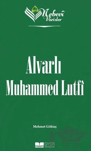 Alvarlı Muhammed Lutfi - Nebevi Varisler 100 – Mehmet Göktaş – Siyer Yayınları kitap kapağı
