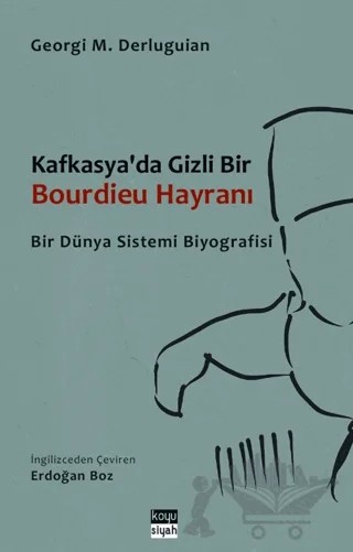 Kafkasya'da Gizli Bir Bourdieu Hayranı – Georgi M. Derluguian – Koyu Siyah Kitap kitap kapağı