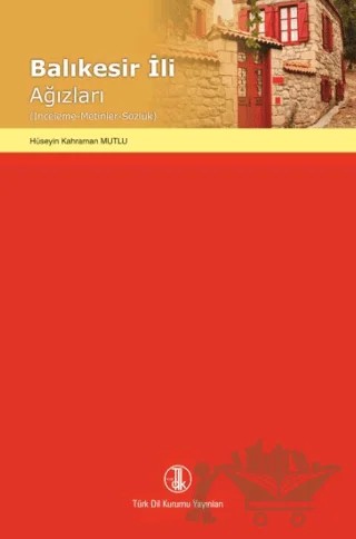 Balıkesir İli Ağızları – Hüseyin Kahraman Mutlu – Türk Dil Kurumu Yayınları kitap kapağı