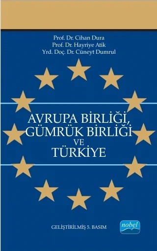 Avrupa Birliği Gümrük Birliği ve Türkiye – Cihan Dura, Hayriye Atik, Cüneyt Dumrul – Nobel Akademik Yayıncılık kitap kapağı