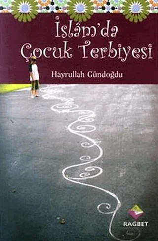 İslam’da Çocuk Terbiyesi – Hayrullah Gündoğdu – Rağbet Yayınları kitap kapağı