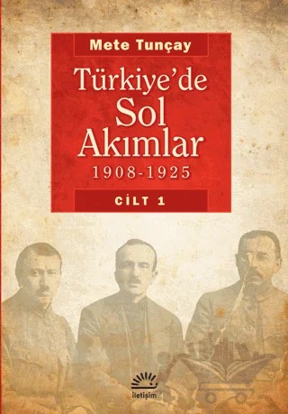 Türkiye’de Sol Akımlar 1908 - 1925 Cilt: 1 – Mete Tunçay – İletişim Yayınevi kitap kapağı