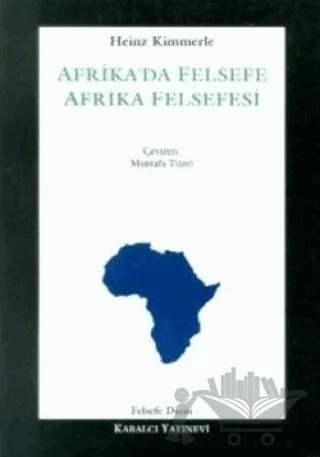 Afrika’da Felsefe - Afrika Felsefesi Kültürlerarası Bir Felsefe Kavramına Doğru – Heinz Kimmerle – Kabalcı Yayınevi kitap kapağı