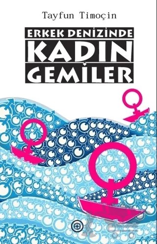 Erkek Denizinde Kadın Gemiler – Tayfun Timoçin – Geoturka kitap kapağı