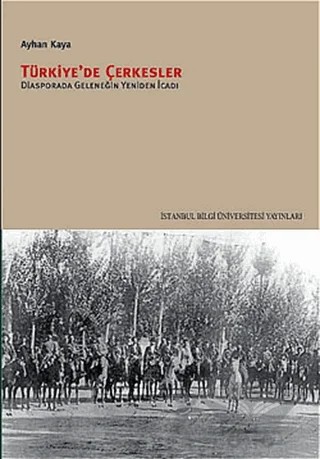 Türkiye’de Çerkesler – Ayhan Kaya – İstanbul Bilgi Üniversitesi Yayınları kitap kapağı