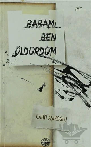 Babamı Ben Öldürdüm – Cahit Aşıkoğlu – Mühür Kitaplığı kitap kapağı