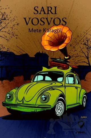 Sarı Vosvos – Mete Karagöl – Mahal Edebiyat kitap kapağı
