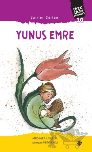 Şairler Sultanı Yunus Emre Türk İslam Büyükleri 10 – Mustafa Özçelik – Türkiye Diyanet Vakfı Yayınları kitap kapağı