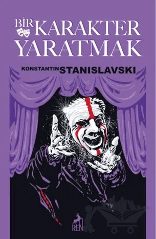 Bir Karakter Yaratmak – Konstantin Stanislavski – Ren Kitap kitap kapağı
