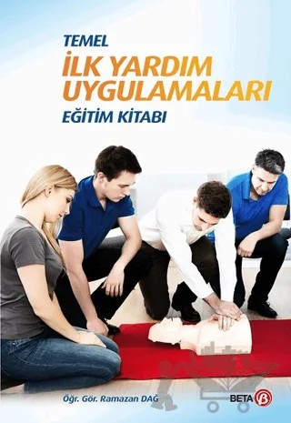 Temel İlk Yardım Uygulamaları Eğitim Kitabı – Ramazan Dağ – Beta Yayınevi kitap kapağı