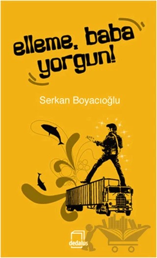Elleme, Baba Yorgun! – Serkan Boyacıoğlu – Dedalus Kitap kitap kapağı
