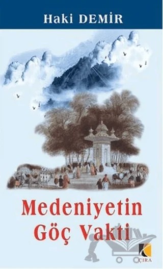 Medeniyetin Göç Vakti – Haki Demir – Çıra Yayınları kitap kapağı