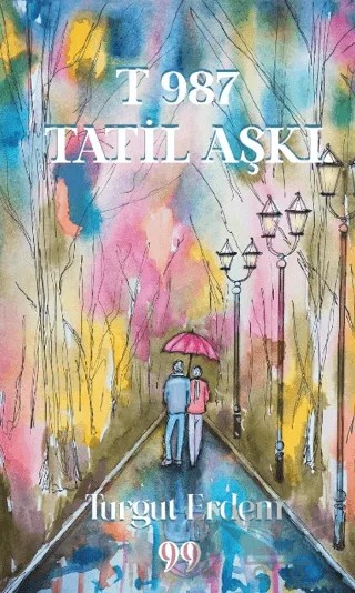 T-987 Tatil Aşkı – Turgut Erdem – Doksan Dokuz Yayınları kitap kapağı