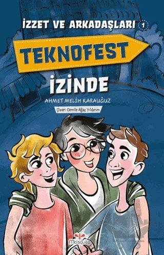 İzzet ve Arkadaşları Teknofest İzinde – Ahmet Melih Karauğuz – Mosquito Yayınları kitap kapağı