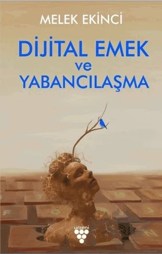 Dijital Emek ve Yabancılaşma – Melek Ekinci – Urzeni Yayıncılık kitap kapağı