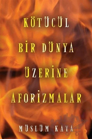 Kötücül Bir Dünya Üzerine Aforizmalar – Müslüm Kaya – Cinius Yayınları kitap kapağı