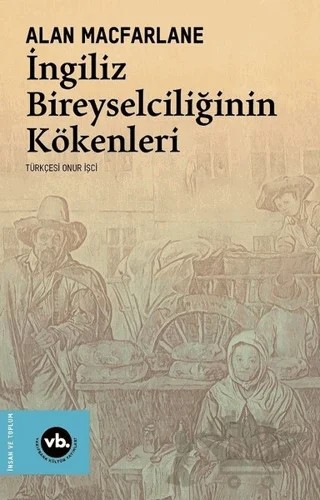 İngiliz Bireyselciliğinin Kökenleri – Alan Macfarlane – Vakıfbank Kültür Yayınları kitap kapağı