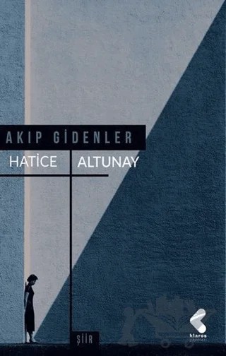 Akıp Gidenler – Hatice Altunay – Klaros Yayınları kitap kapağı
