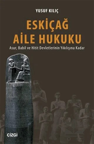 Eskiçağ Aile Hukuku – Yusuf Kılıç – Çizgi Kitabevi Yayınları kitap kapağı