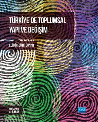 Türkiye’de Toplumsal Yapı ve Değişim – Erhan Tecim, Ertan ÖZENSEL, Kadir Yıldırım, Lütfi Sunar, Mahmut Hakkı Akın, Mehmet Fatih Aysan, Mustafa Kömürcüoğlu, Necdet Subaşı, Öner Buçukçu, Yunus KAYA – Nobel Akademik Yayıncılık kitap kapağı