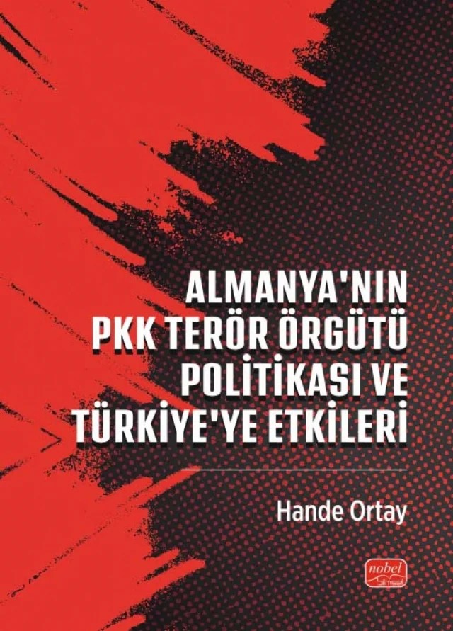 Almanya’nın PKK Terör Örgütü Politikası ve Türkiye`ye Etkileri – Hande Ortay – Nobel Bilimsel Eserler kitap kapağı