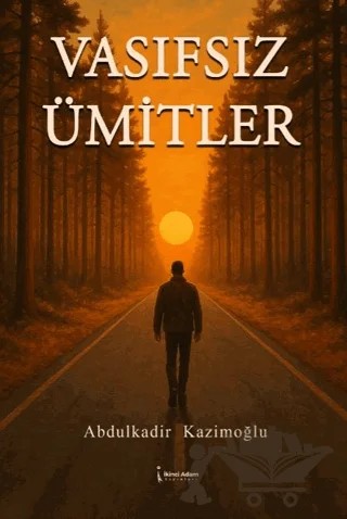 Vasıfsız Ümitler – Abdulkadir Kazimoğlu – İkinci Adam Yayınları kitap kapağı