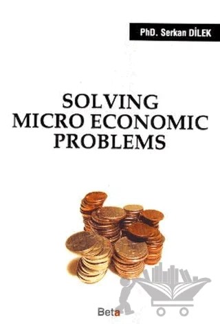 Solving Micro Economic Problems – Serkan Dilek – Beta Yayınevi kitap kapağı