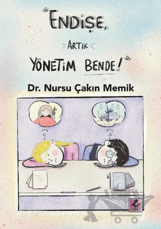 Endişe, Artık Yönetim Bende! – Nursu Çakın Memik – Efil Yayınevi kitap kapağı