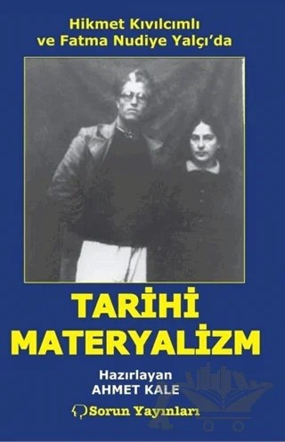 Hikmet Kıvılcımlı ve Fatma Nudiye Yalçı'da Tarihi Materyalizm – Ahmet Kale – Sorun Yayınları kitap kapağı