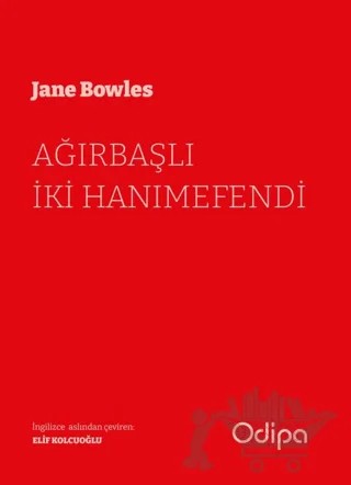 Ağırbaşlı İki Hanımefendi – Jane Bowles – Odipa Yayınları kitap kapağı