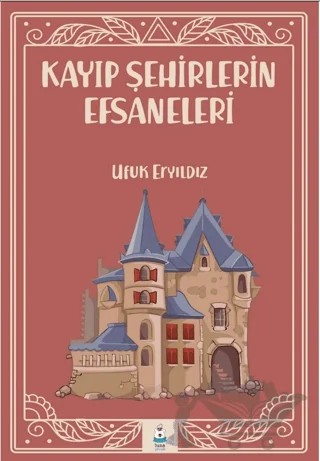 Kayıp Şehirlerin Efsaneleri – Ufuk Eryıldız – Luna Çocuk Yayınları kitap kapağı