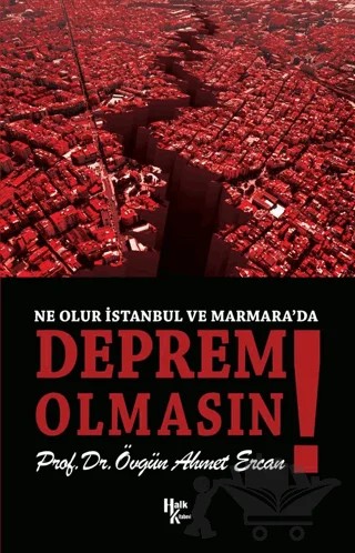Ne Olur İstanbul ve Marmara’da Deprem Olmasın! – Övgün Ahmet Ercan – Halk Kitabevi kitap kapağı