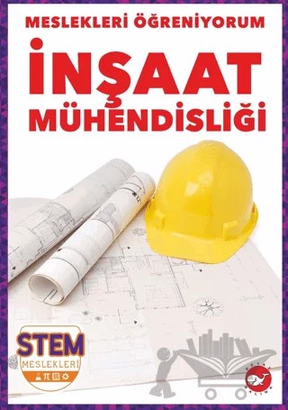 Meslekleri Öğreniyorum - İnşaat Mühendisliği Stem Meslekleri – Nikole Brooks Bethea – Beyaz Balina Yayınları kitap kapağı