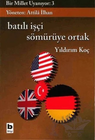 Batılı İşçi Sömürüye Ortak – Yıldırım Koç – Bilgi Yayınevi kitap kapağı