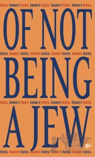 Of Not Being A Jew – İsmet Özel – Tiyo Yayınevi kitap kapağı