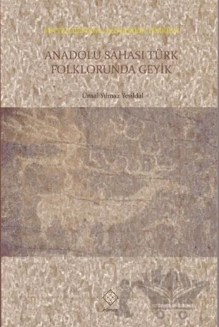 Anadolu Sahası Türk Folklorunda Geyik – Ünsal Yılmaz Yeşildal – Kömen Yayınları kitap kapağı