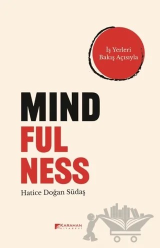 Mindfulness - İş Yerleri Bakış Açısıyla – Hatice Doğan Südaş – Karahan Kitabevi kitap kapağı