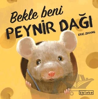 Bekle Beni Peynir Dağı – Eric Zhang – Ketebe Çocuk kitap kapağı