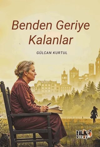 Benden Geriye Kalanlar – Gülcan Kurtul – Tilki Kitap kitap kapağı