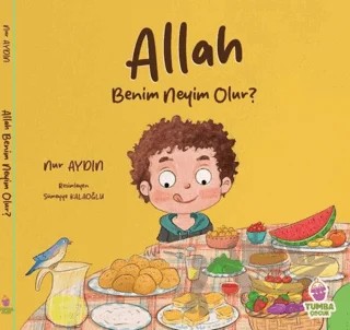 Allah Benim Neyim Olur? – Nur Aydın – Tumba Çocuk kitap kapağı