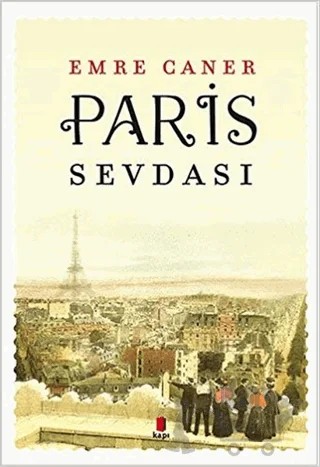 Paris Sevdası – Emre Caner – Kapı Yayınları kitap kapağı