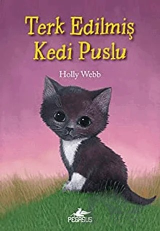 Terk Edilmiş Kedi Puslu – Holly Webb – Pegasus Çocuk Yayınları kitap kapağı
