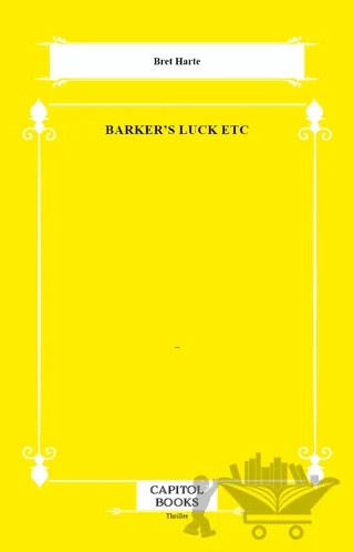 Barker's Luck Etc – Bret Harte – Capitol Books kitap kapağı