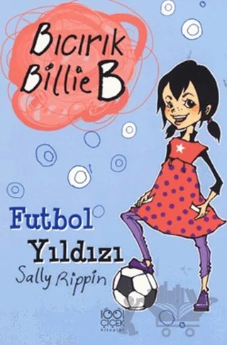 Futbol Yıldızı - Bıcırık Billie B – Sally Rippin – 1001 Çiçek Kitaplar kitap kapağı