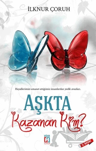 Aşkta Kazanan Kim? – İlknur Çoruh – Uğur Tuna Yayınları kitap kapağı